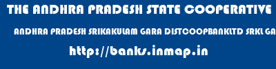 THE ANDHRA PRADESH STATE COOPERATIVE BANK LIMITED  ANDHRA PRADESH SRIKAKULAM GARA DISTCOOPBANKLTD SRKL GARA  banks information 